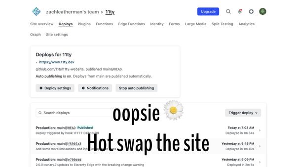 A screenshot of the 11ty.dev Netlify Deploys screen, with text saying “oopsie daisy, hot swap the site”