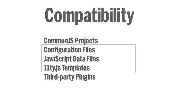 CommonJS Project compatibility, config files, data files, template files, third party plugins.