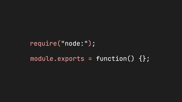 require("node:") and module.exports