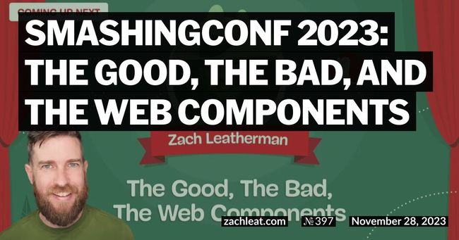 SmashingConf 2023: The Good, The Bad, and The Web Components