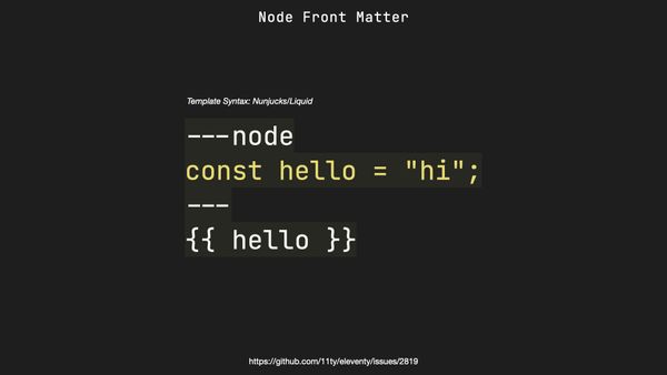 Node Front Matter is new using `---node` to embed arbitrary JS in front matter.