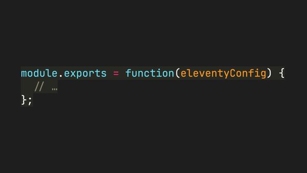 module.exports = function(eleventyConfig) {}