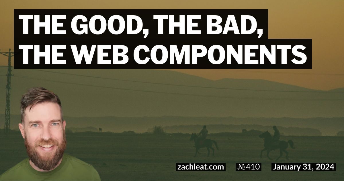 The Good, The Bad, The Web Components